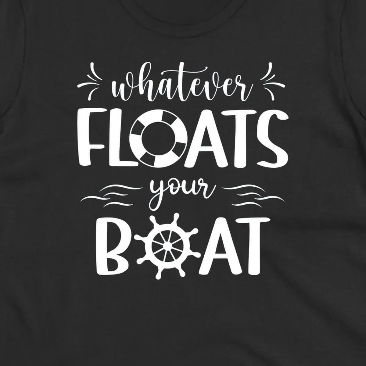 Nautical design with 'whatever floats your boat' text featuring a life preserver and ship wheel on gray background