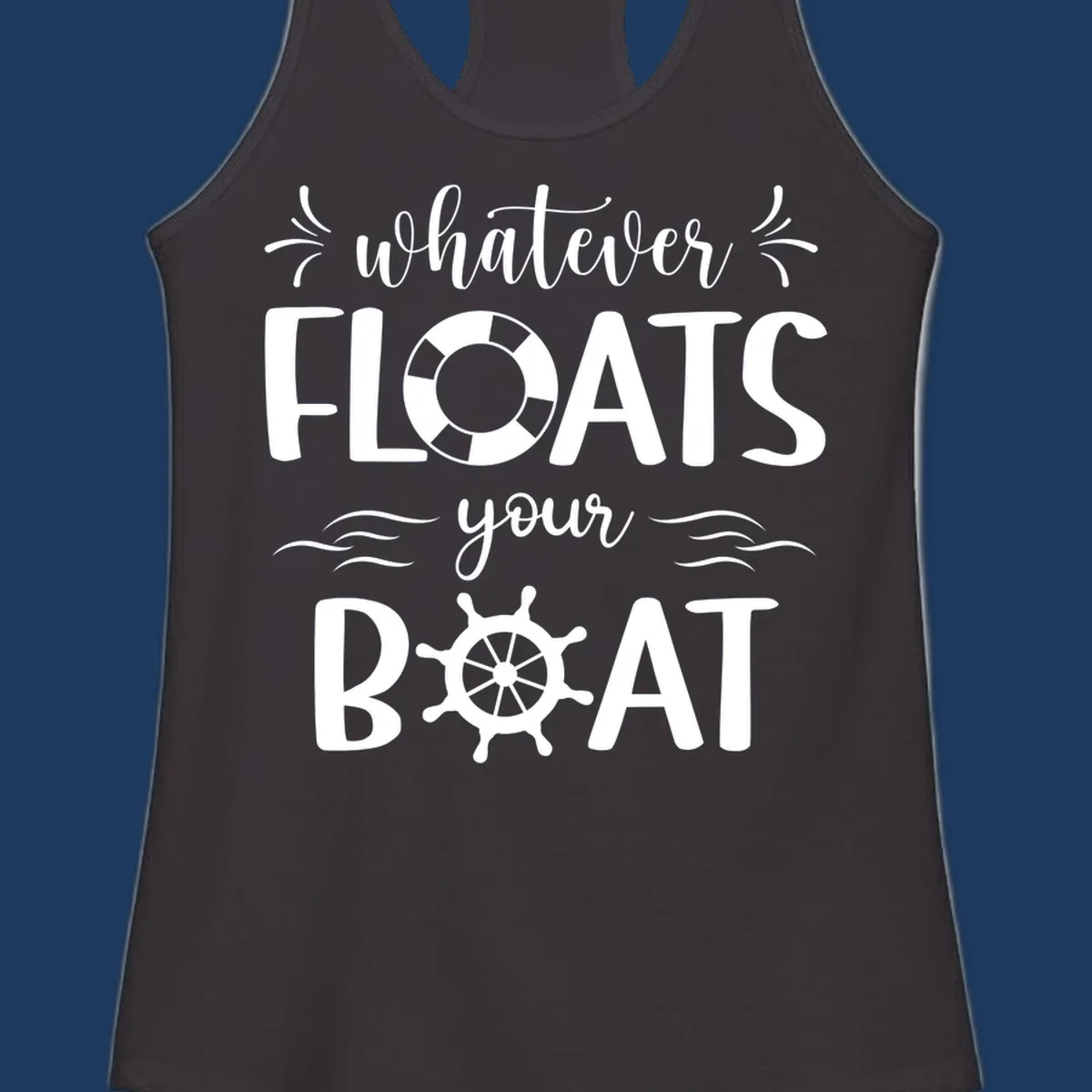 Nautical design with 'whatever floats your boat' text featuring a life preserver and ship wheel on gray background