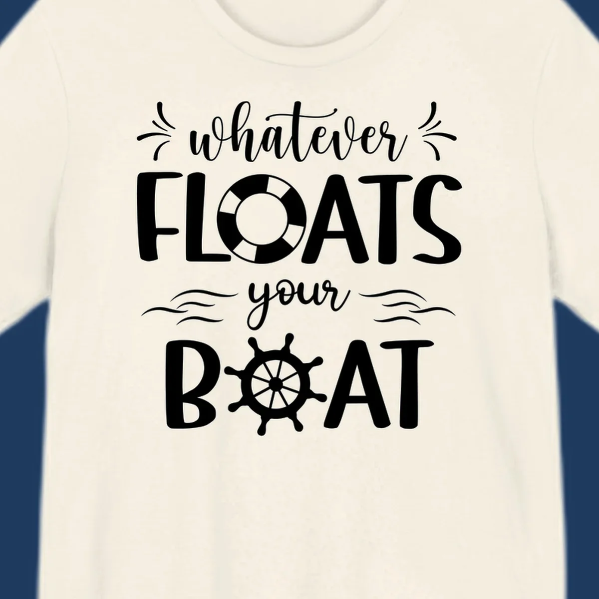 Nautical design with 'whatever floats your boat' text featuring a life preserver and ship wheel on gray background