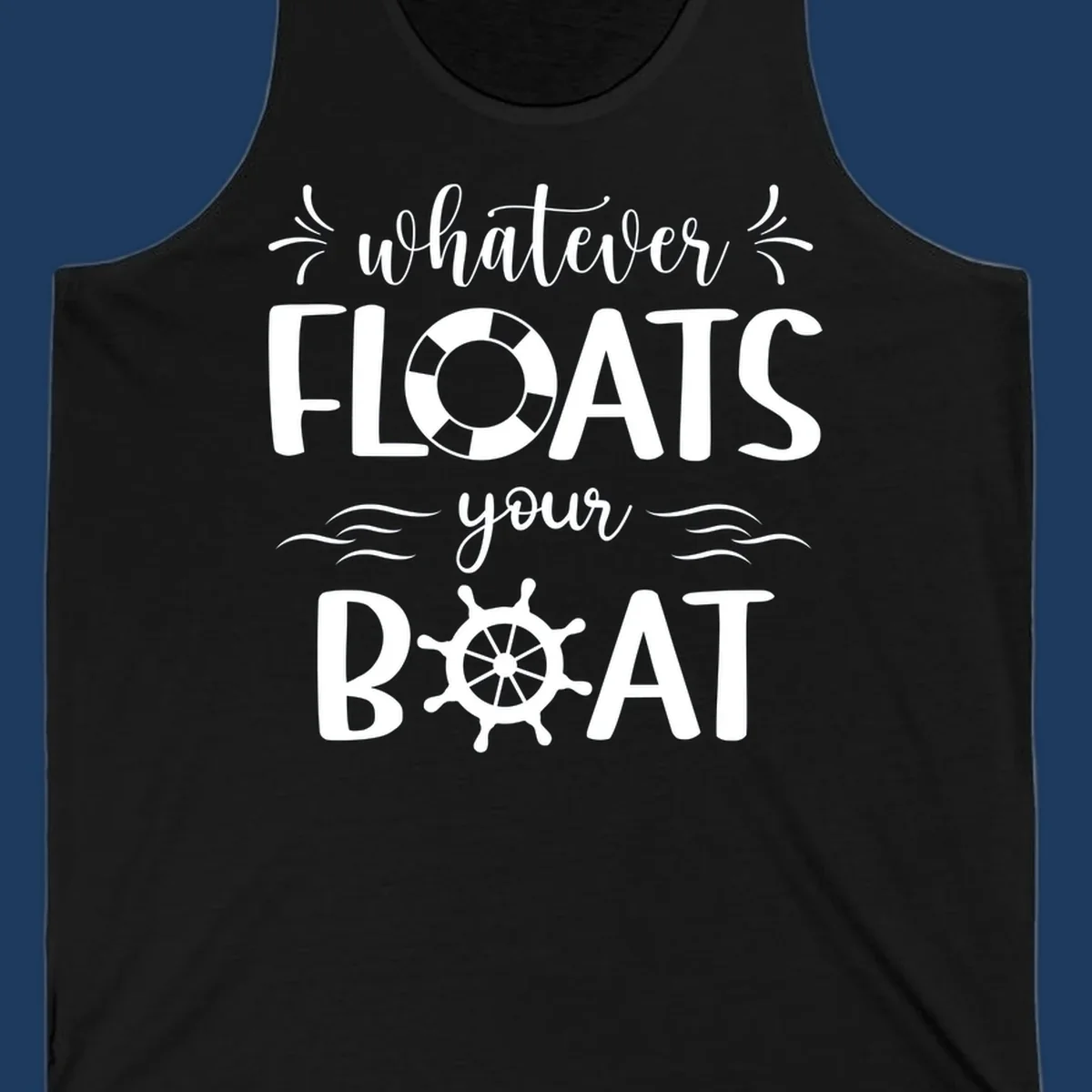 Nautical design with 'whatever floats your boat' text featuring a life preserver and ship wheel on gray background