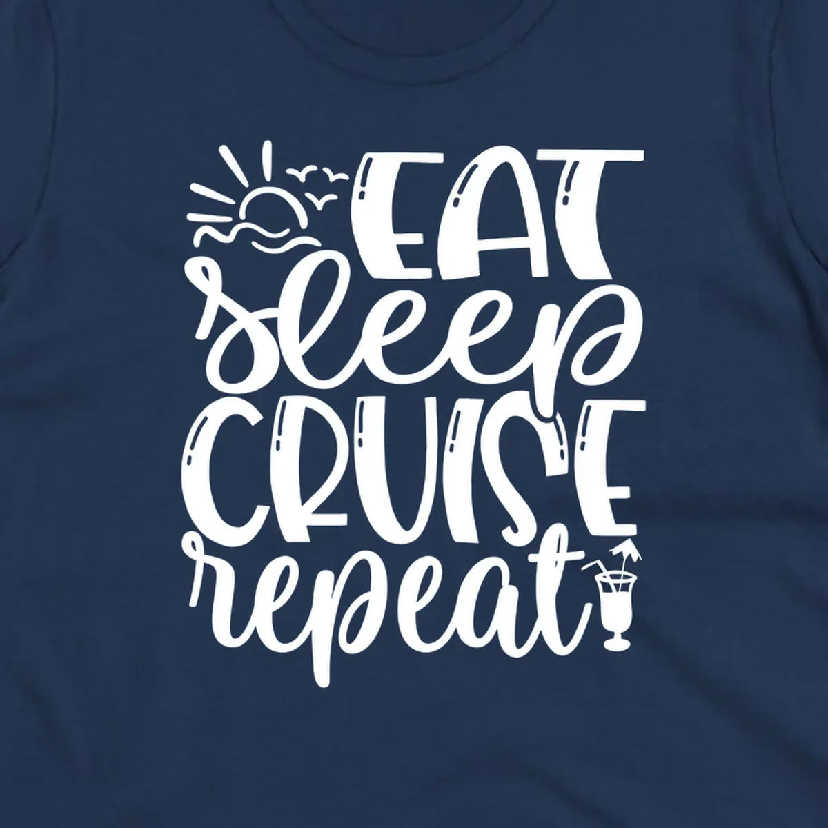 White text design reading 'Eat Sleep Cruise Repeat' with sunrise and ocean waves graphic and tropical cocktail illustration on gray background