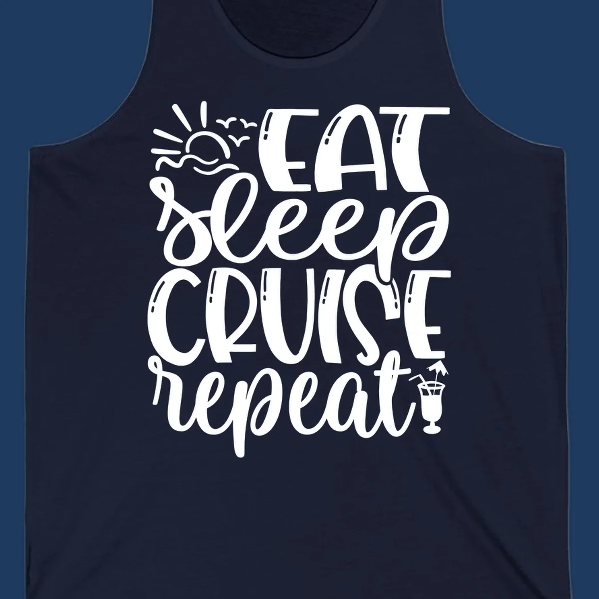 White text design reading 'Eat Sleep Cruise Repeat' with sunrise and ocean waves graphic and tropical cocktail illustration on gray background