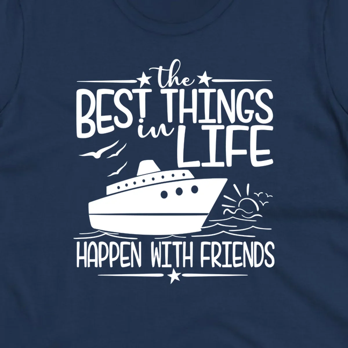 Cruise ship on ocean waves with text 'the best things in life happen with friends' surrounded by stars and sunrise