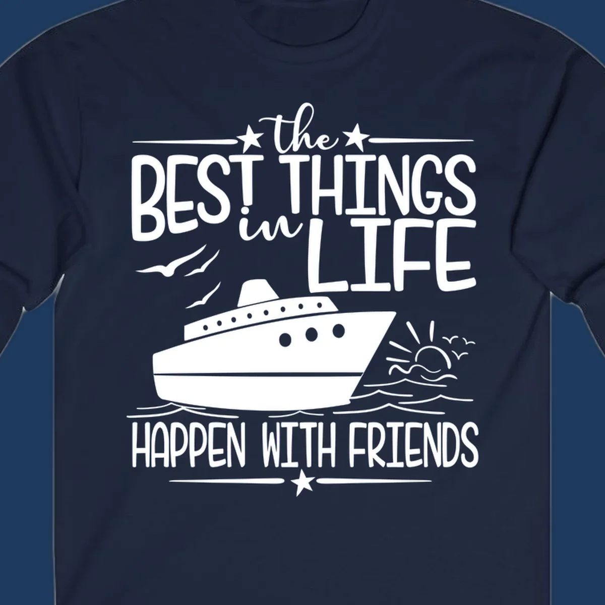 Cruise ship on ocean waves with text 'the best things in life happen with friends' surrounded by stars and sunrise