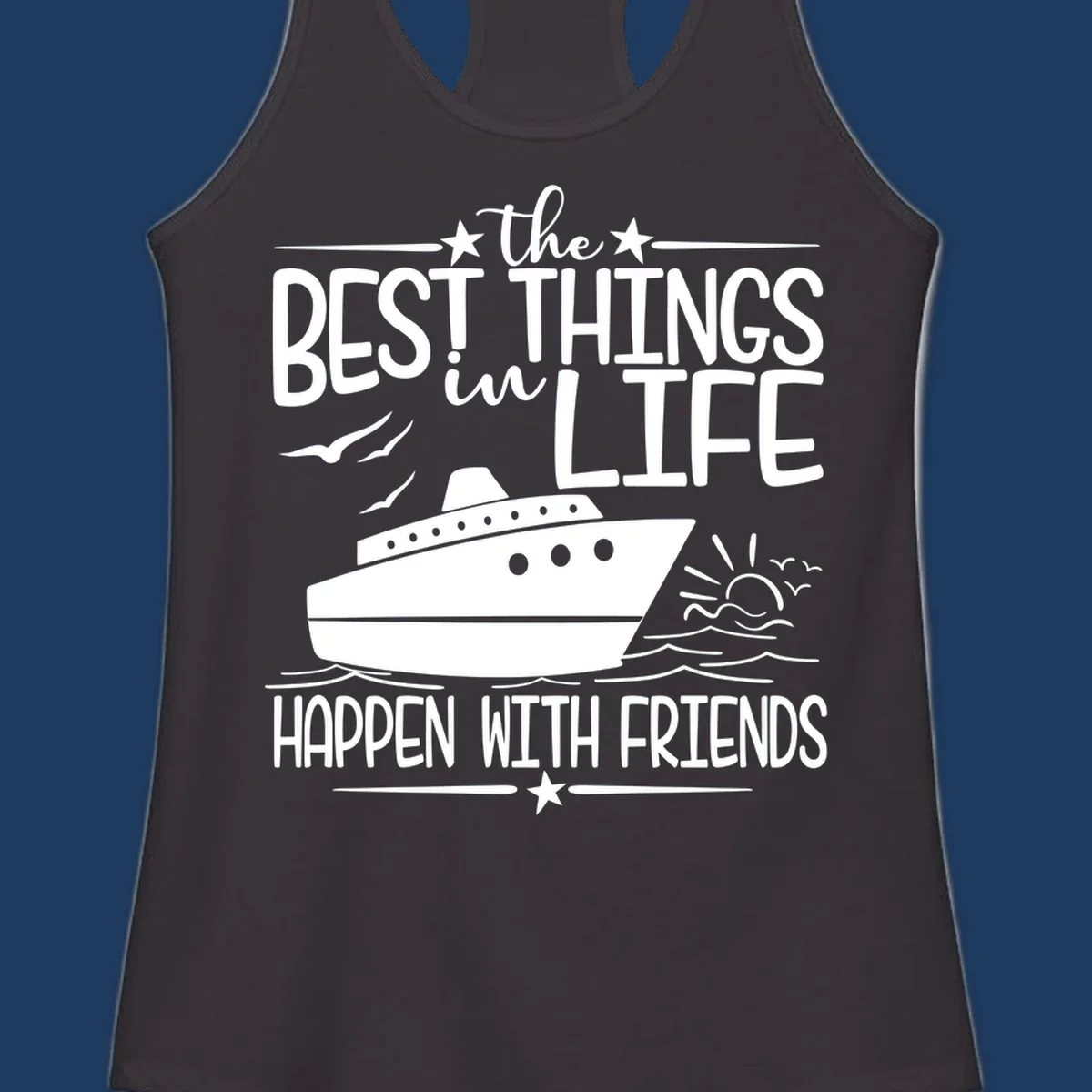 Cruise ship on ocean waves with text 'the best things in life happen with friends' surrounded by stars and sunrise