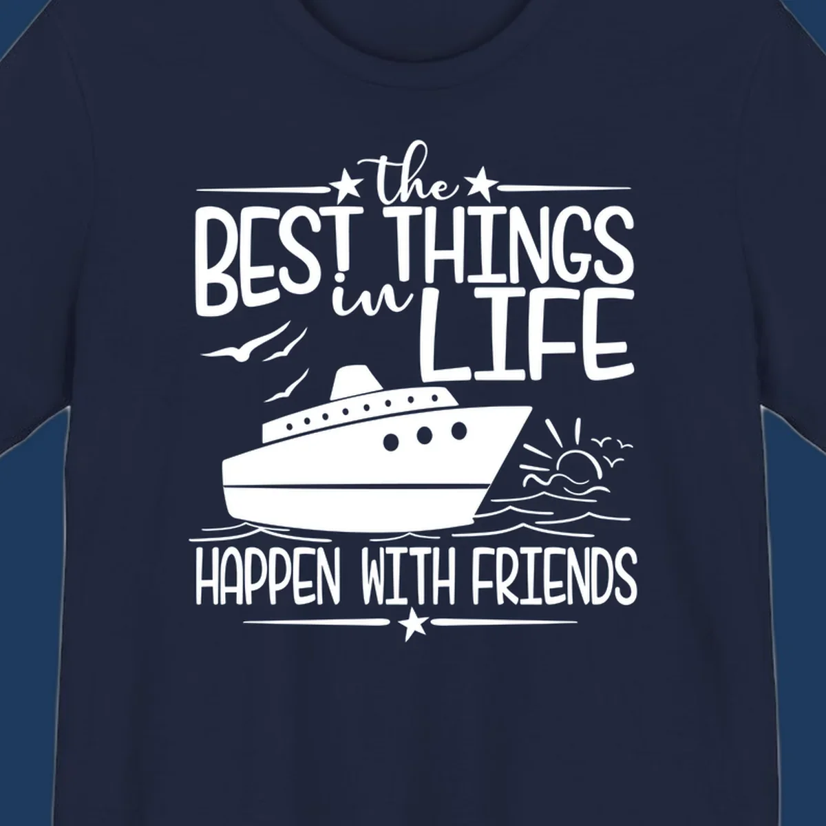 Cruise ship on ocean waves with text 'the best things in life happen with friends' surrounded by stars and sunrise