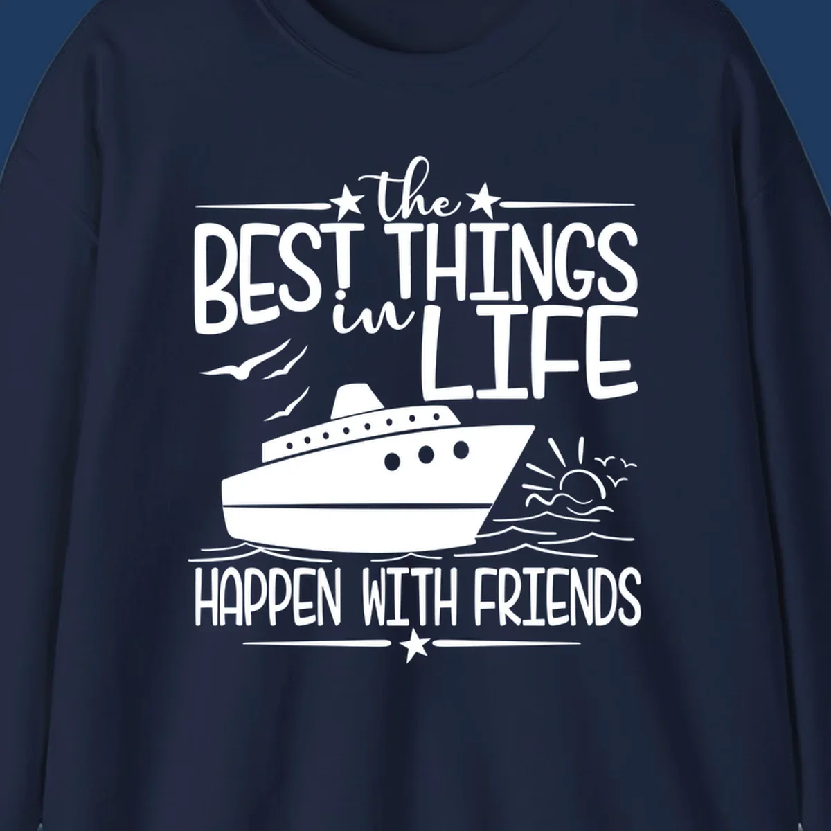 Cruise ship on ocean waves with text 'the best things in life happen with friends' surrounded by stars and sunrise