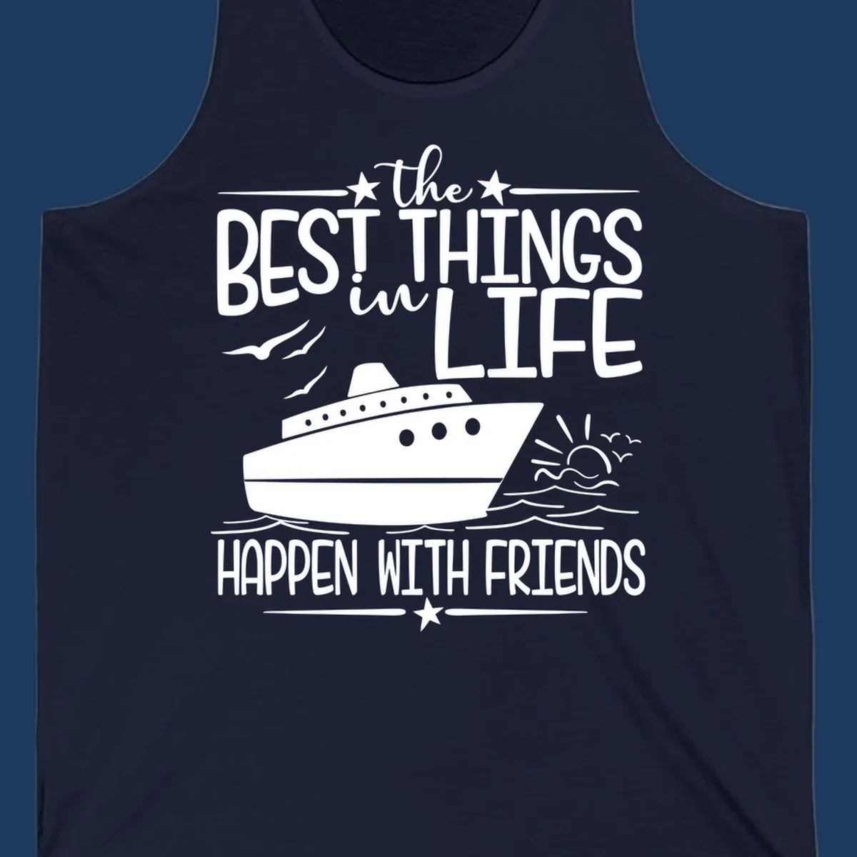 Cruise ship on ocean waves with text 'the best things in life happen with friends' surrounded by stars and sunrise