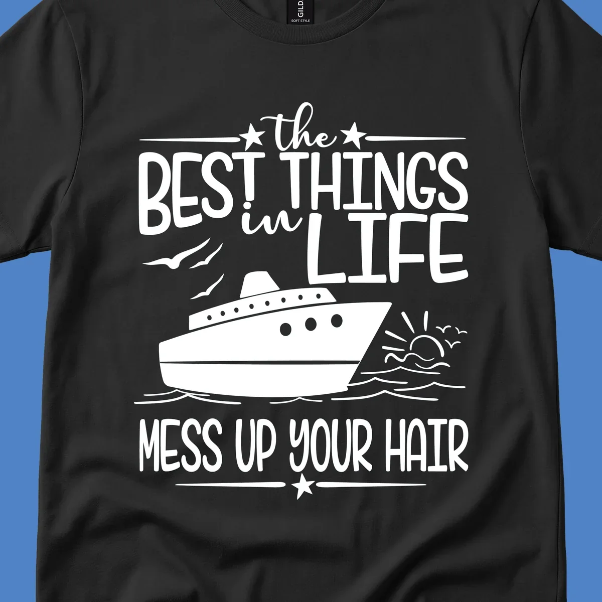 Cruise ship on ocean waves with text 'The Best Things in Life Mess Up Your Hair' design for best-things-mess-up-hair vacation tees