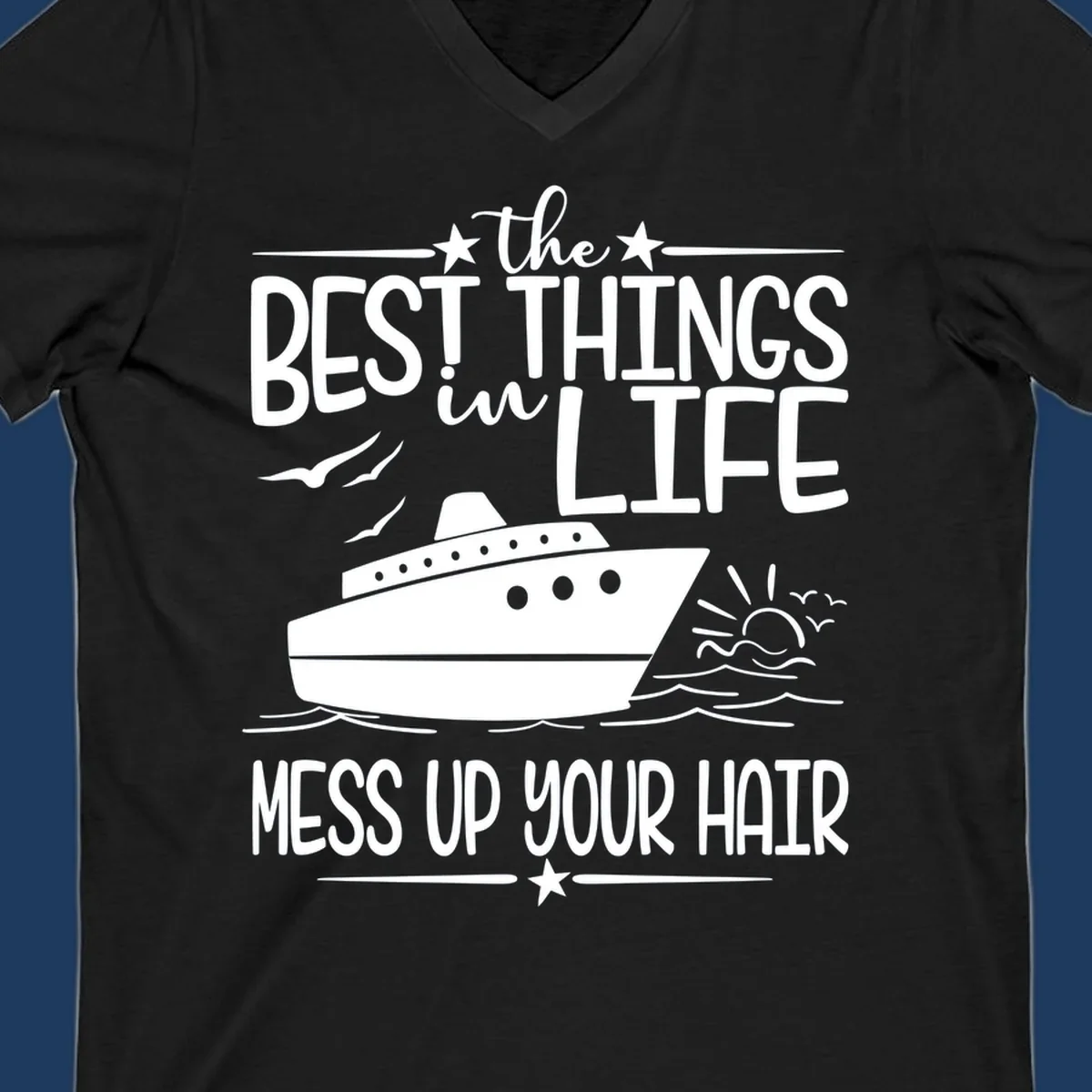 Cruise ship on ocean waves with text 'The Best Things in Life Mess Up Your Hair' design for best-things-mess-up-hair vacation tees