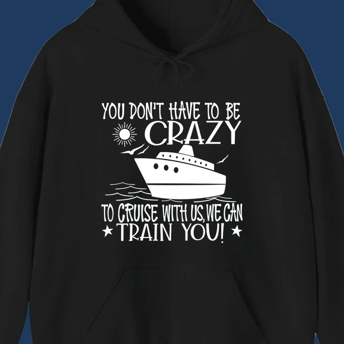 Illustration of a cruise ship with ocean waves and sun, surrounded by text reading 'You Don't Have To Be Crazy To Cruise With Us We Can Train You!' in white lettering on gray background
