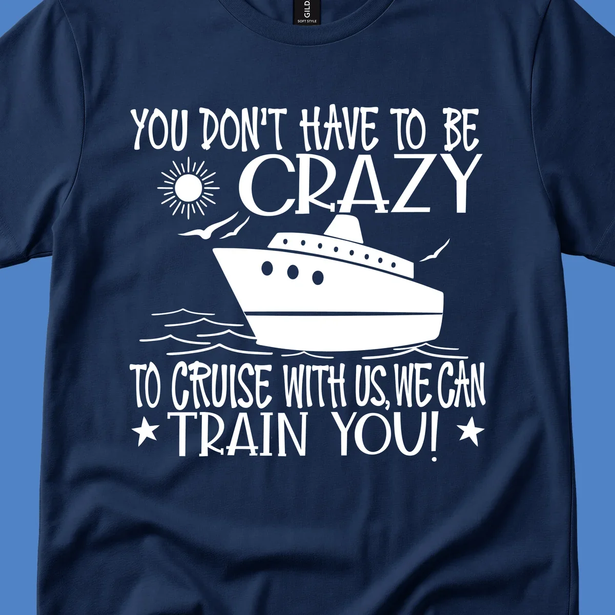Illustration of a cruise ship with ocean waves and sun, surrounded by text reading 'You Don't Have To Be Crazy To Cruise With Us We Can Train You!' in white lettering on gray background