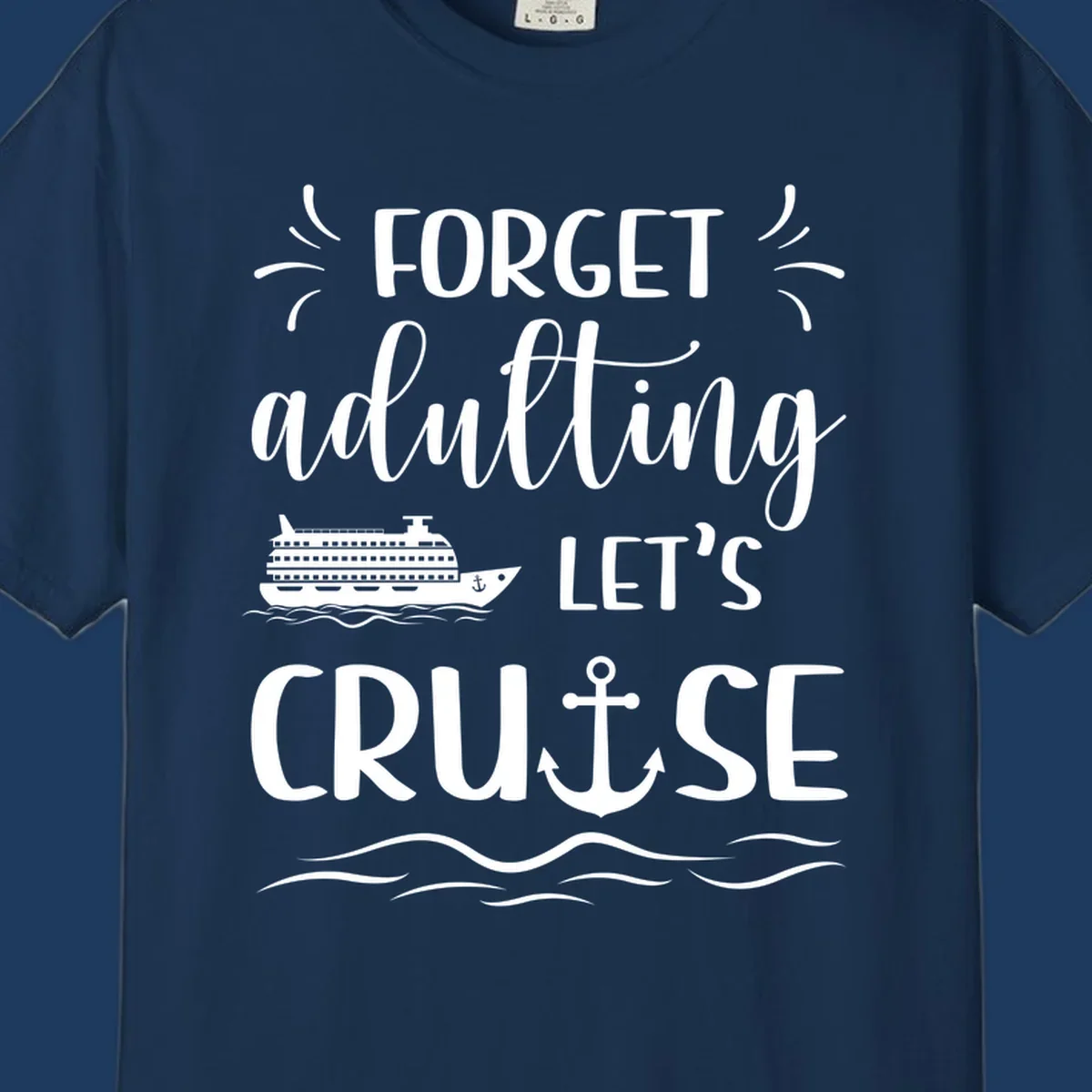 White cruise ship and anchor design with 'Forget adulting Let's Cruise' text on gray background