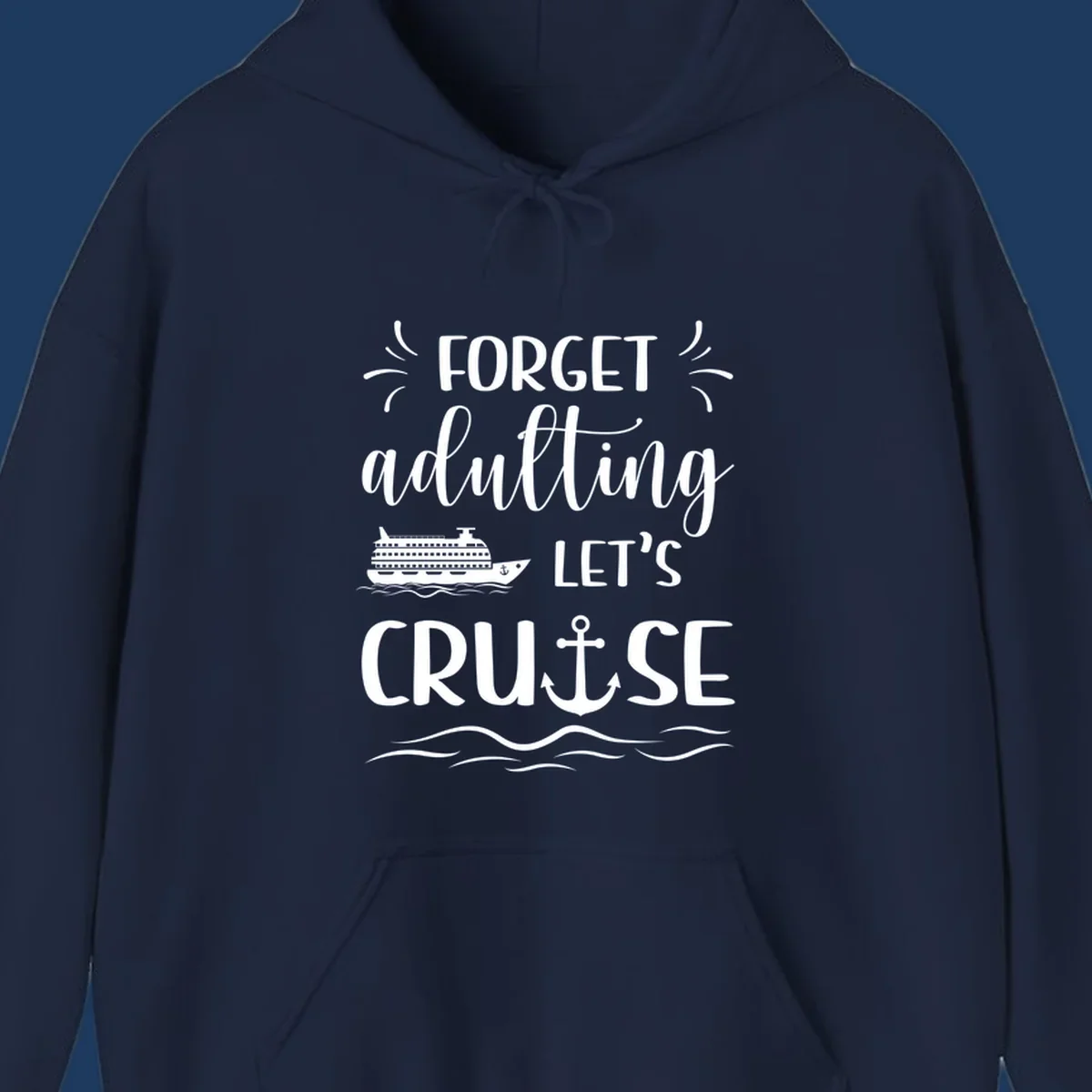 White cruise ship and anchor design with 'Forget adulting Let's Cruise' text on gray background