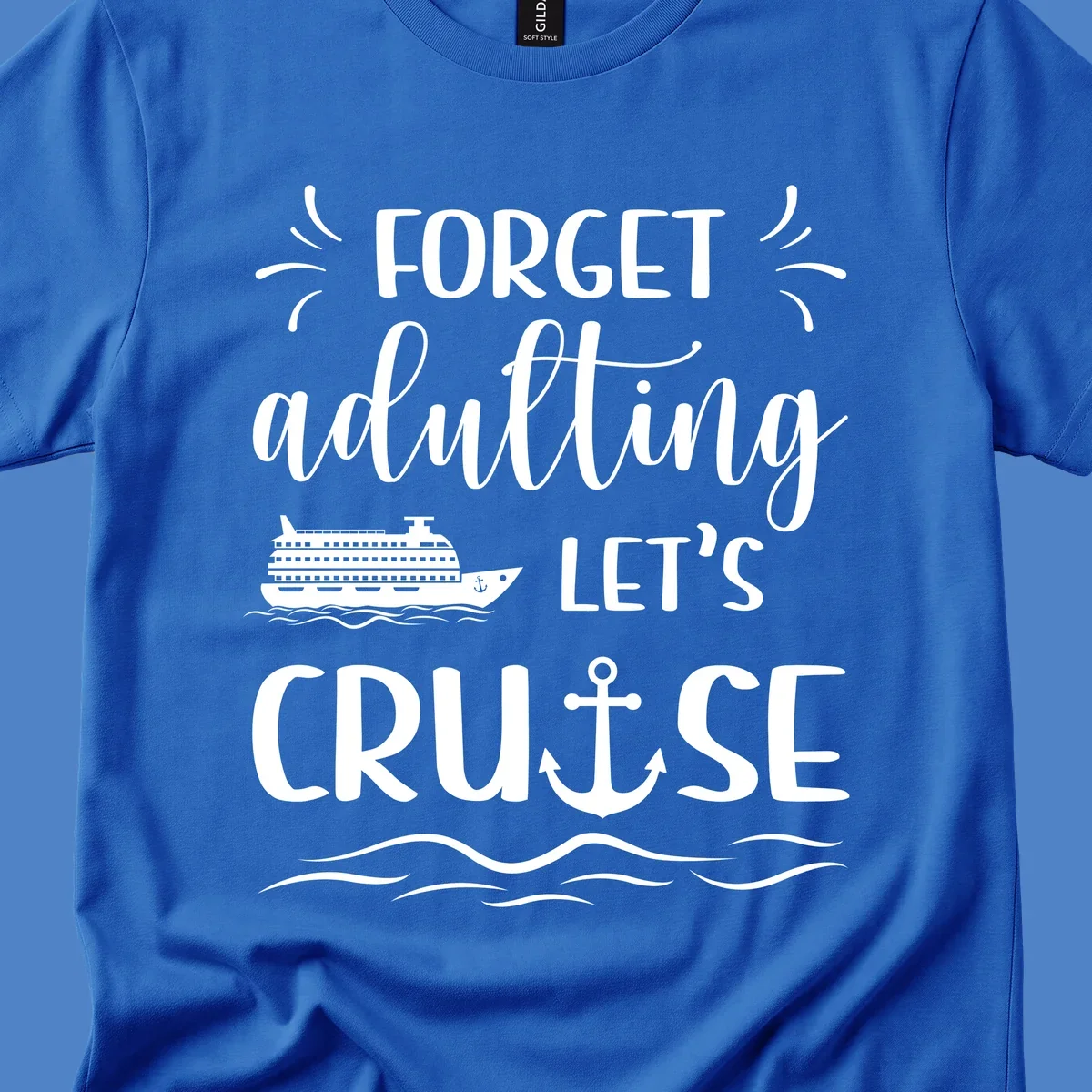 White cruise ship and anchor design with 'Forget adulting Let's Cruise' text on gray background
