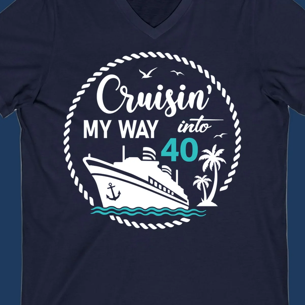Nautical cruise ship design with text 'Cruisin' My Way into 40' surrounded by palm trees, ocean waves, and rope border