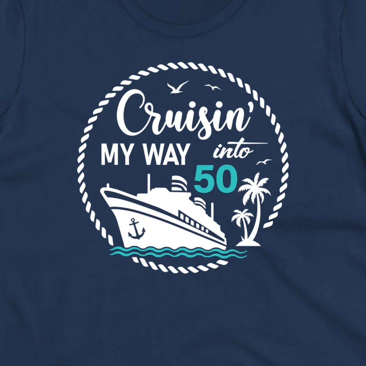 Nautical circular badge design with cruise ship, palm trees, and 'Cruisin' My Way Into 50' text for birthday celebrations