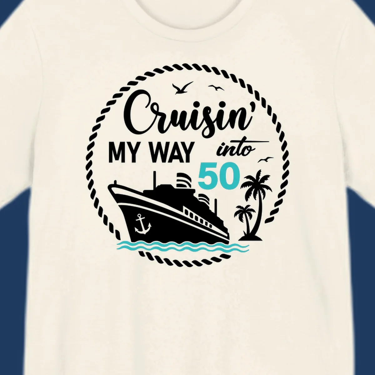 Nautical circular badge design with cruise ship, palm trees, and 'Cruisin' My Way Into 50' text for birthday celebrations