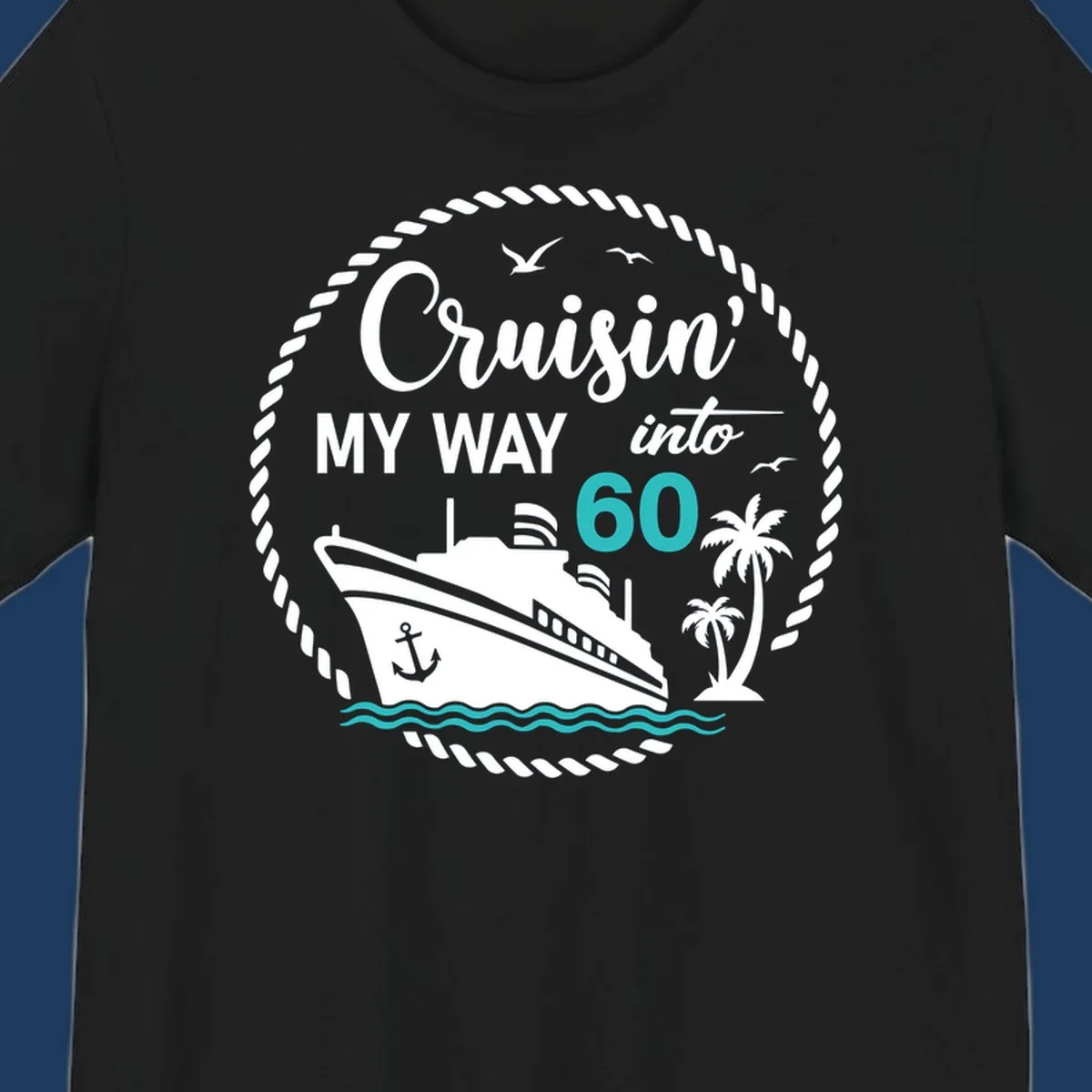 Cruisin into 60 birthday design with cruise ship, palm trees, ocean waves, and rope border in gray and teal