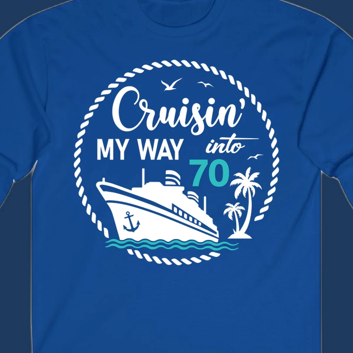 Nautical 70th birthday design with cruise ship, palm trees, and waves. Text reads 'Cruisin' MY WAY into 70' in white and teal on gray background.