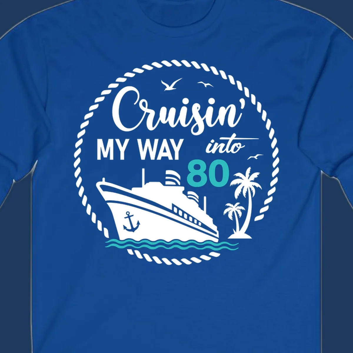 Nautical illustration with cruise ship, palm trees, and ocean waves featuring 'Cruisin' My Way Into 80' text in white and teal