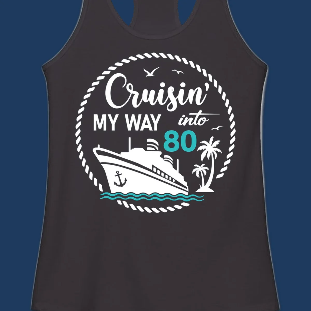 Nautical illustration with cruise ship, palm trees, and ocean waves featuring 'Cruisin' My Way Into 80' text in white and teal