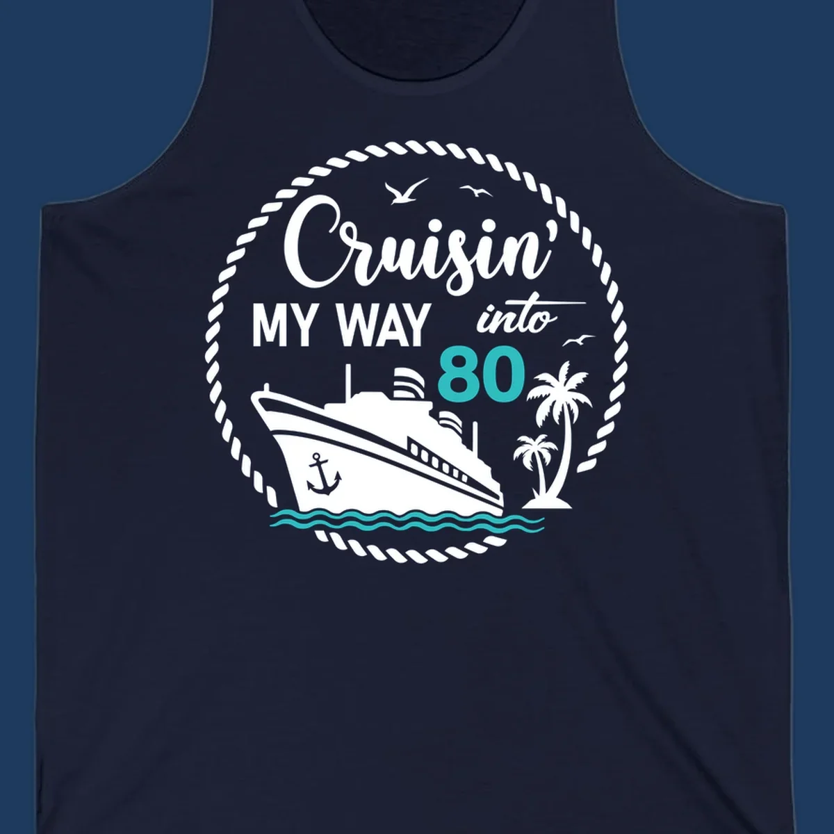 Nautical illustration with cruise ship, palm trees, and ocean waves featuring 'Cruisin' My Way Into 80' text in white and teal