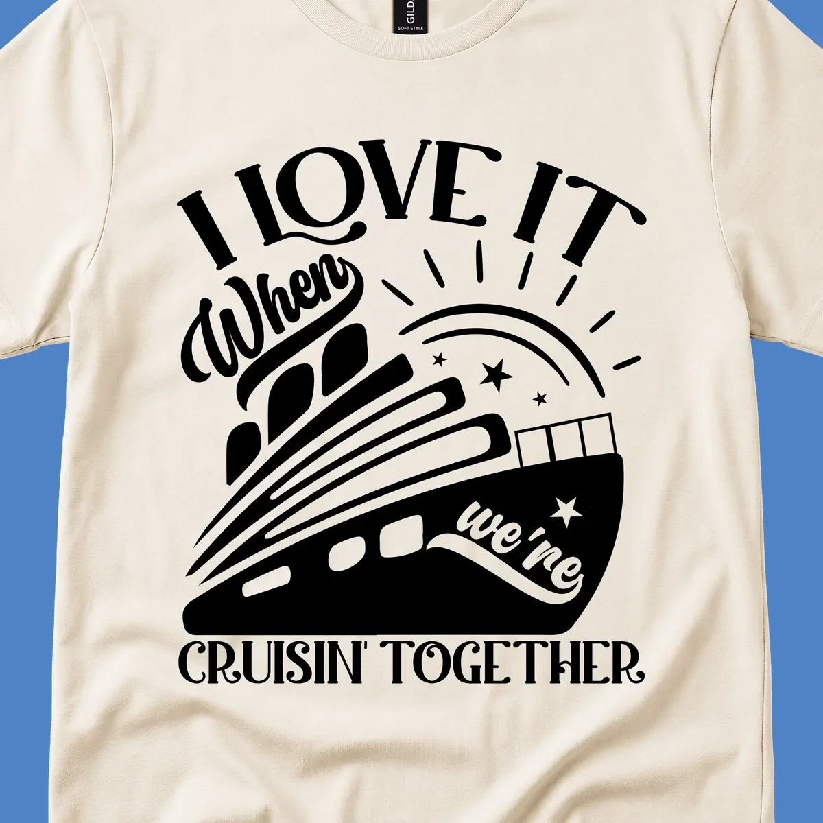 Cruise ship illustration with sun rays and stars, text reads 'I Love It When We're Cruisin' Together' in playful nautical style