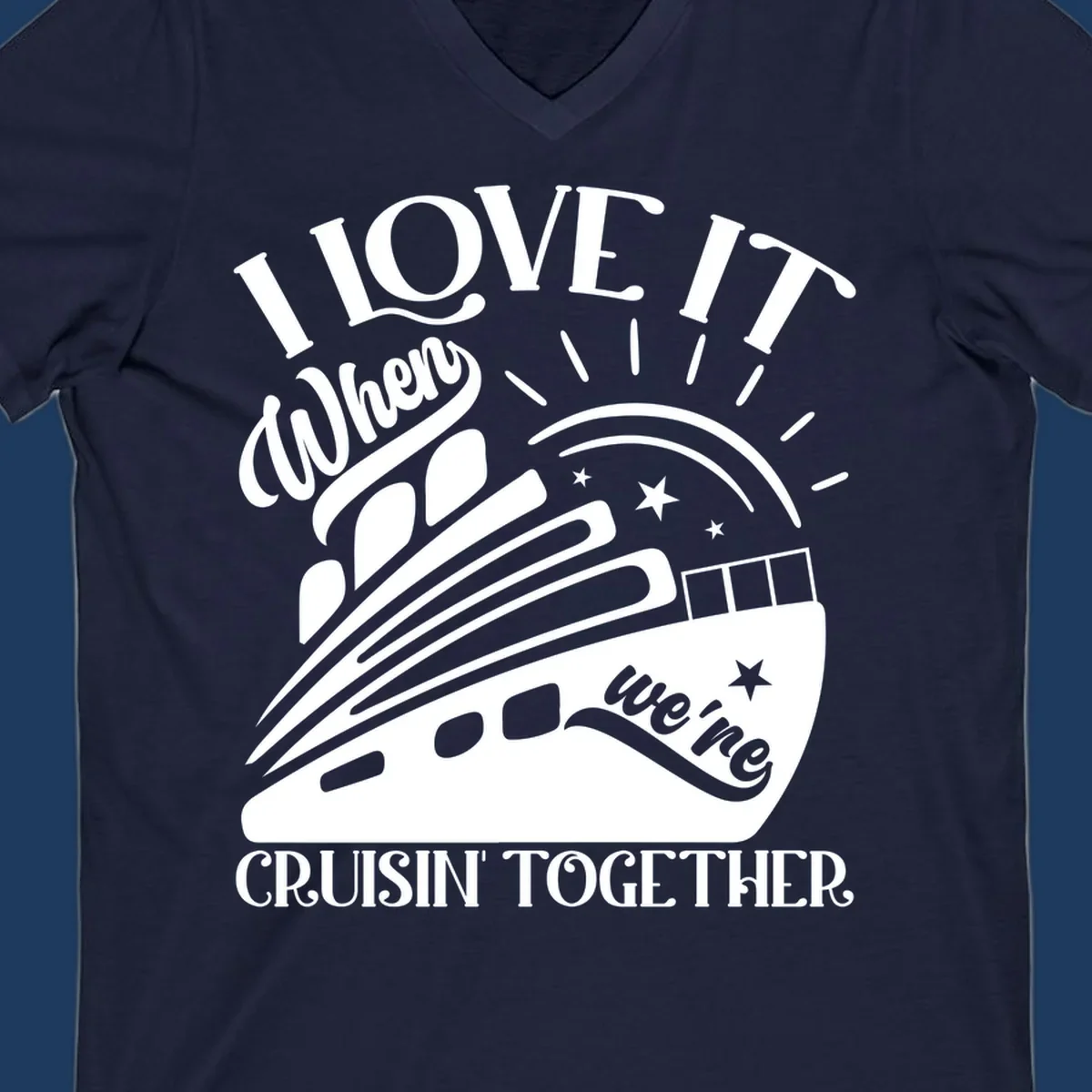 Cruise ship illustration with sun rays and stars, text reads 'I Love It When We're Cruisin' Together' in playful nautical style