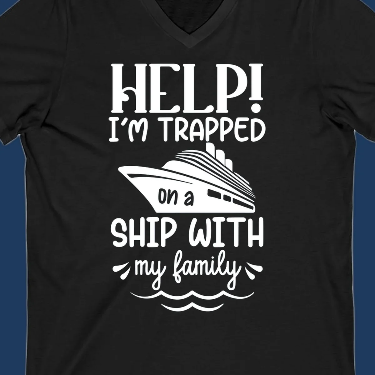Gray design with white text reading 'Help! I'm trapped on a ship with my family' featuring a cruise ship and ocean waves illustration