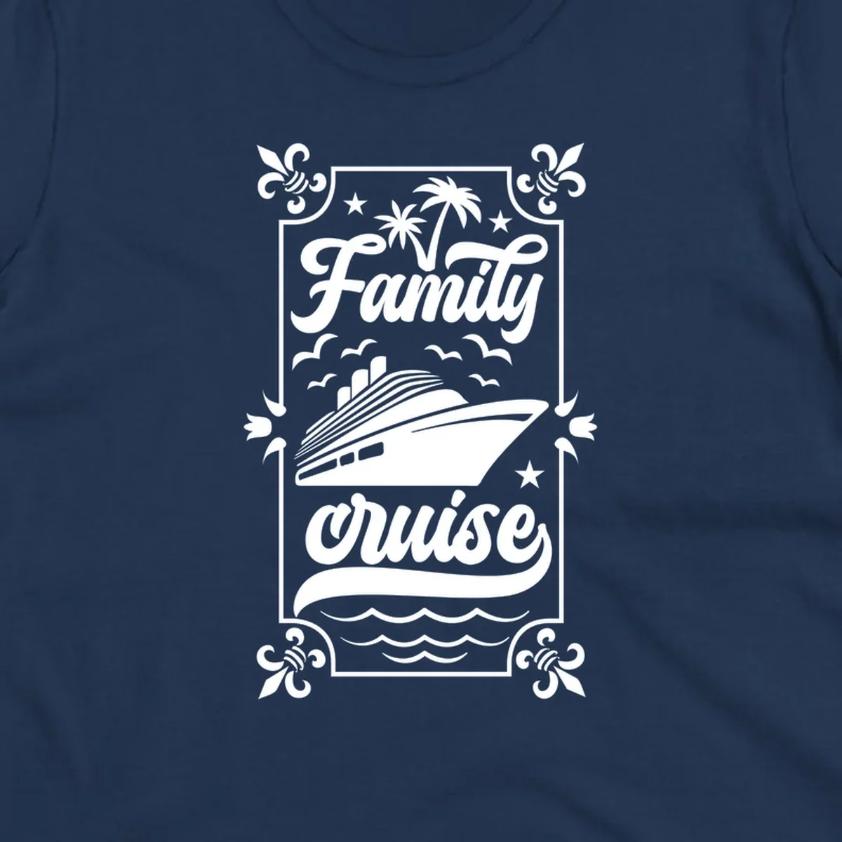 Vintage-style family cruise design with script lettering, cruise ship illustration, palm trees, stars, and decorative border on gray background