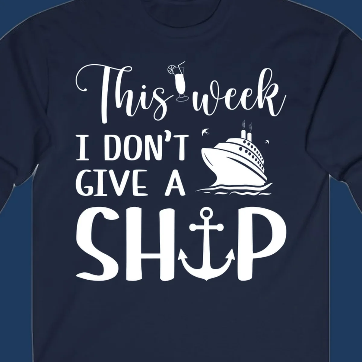 Gray design with white text reading 'This week I don't give a ship' featuring a cruise ship, anchor, cocktail, and seagulls