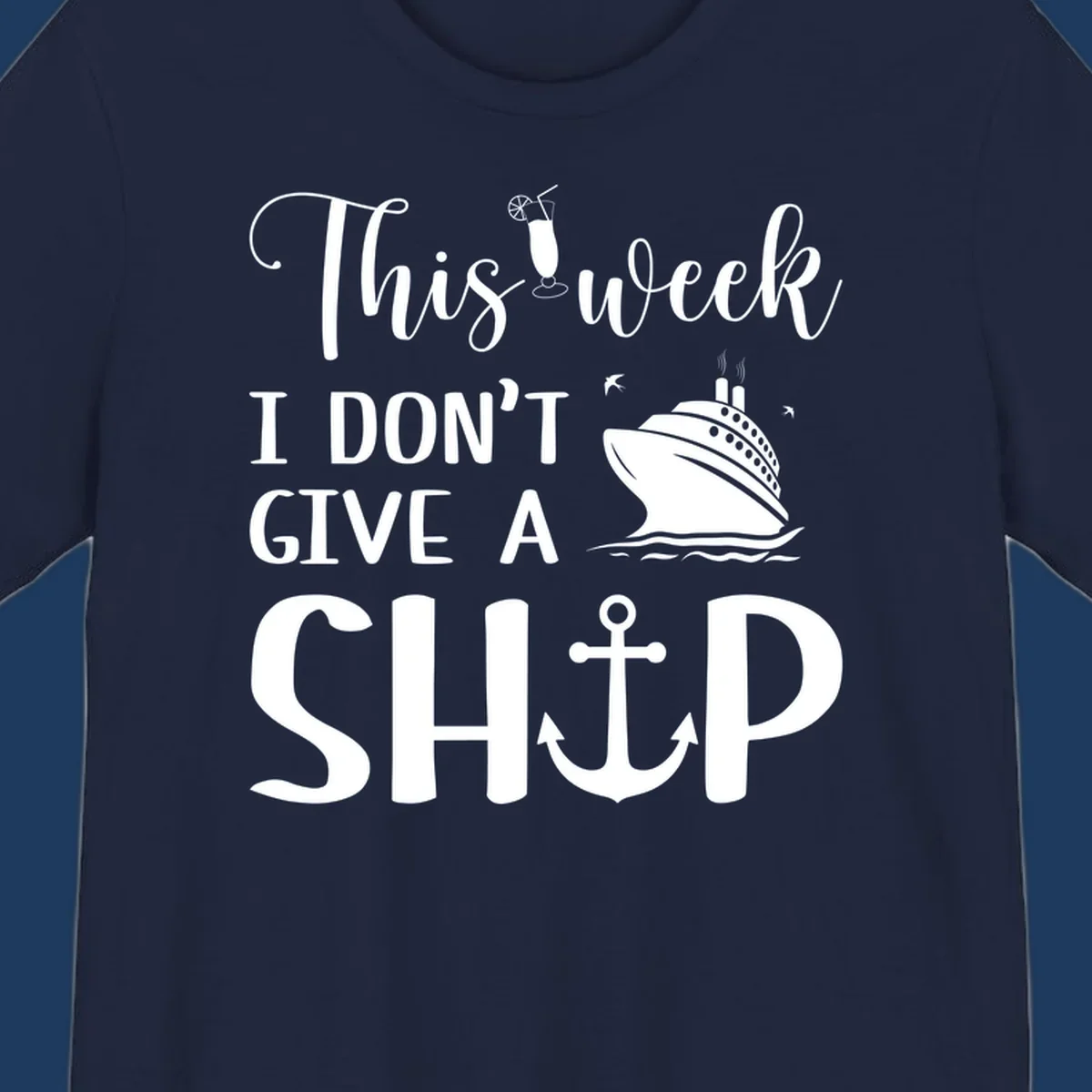 Gray design with white text reading 'This week I don't give a ship' featuring a cruise ship, anchor, cocktail, and seagulls