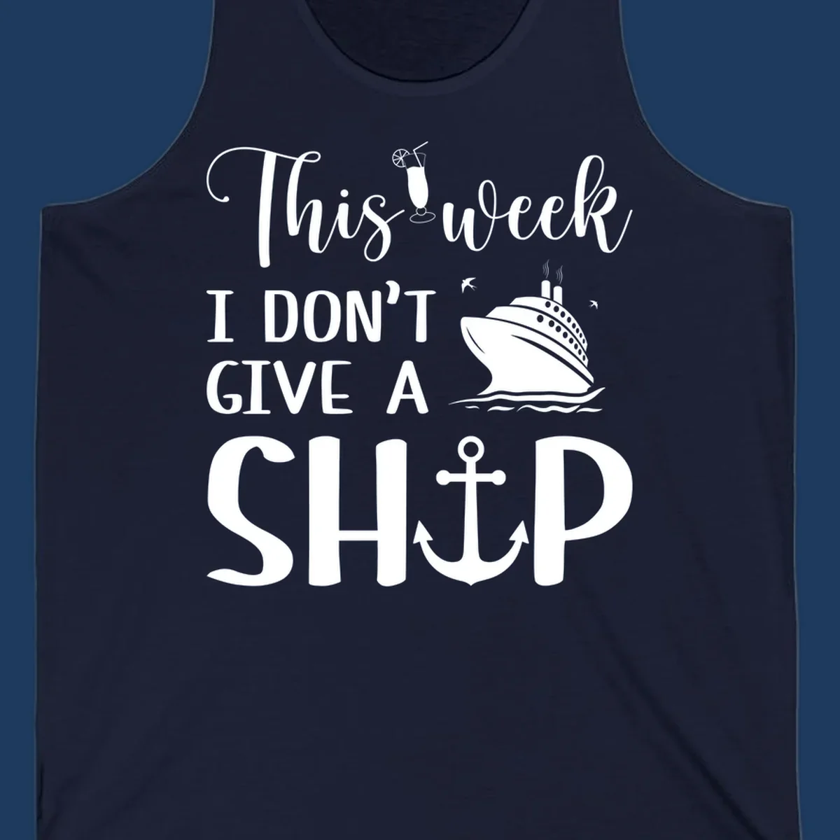Gray design with white text reading 'This week I don't give a ship' featuring a cruise ship, anchor, cocktail, and seagulls