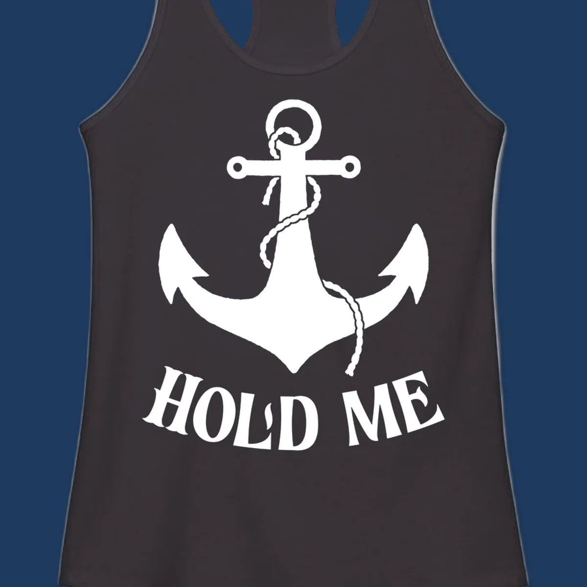 White anchor with coiled rope and 'HOLD ME' text on gray background - anchor hold me cruise design
