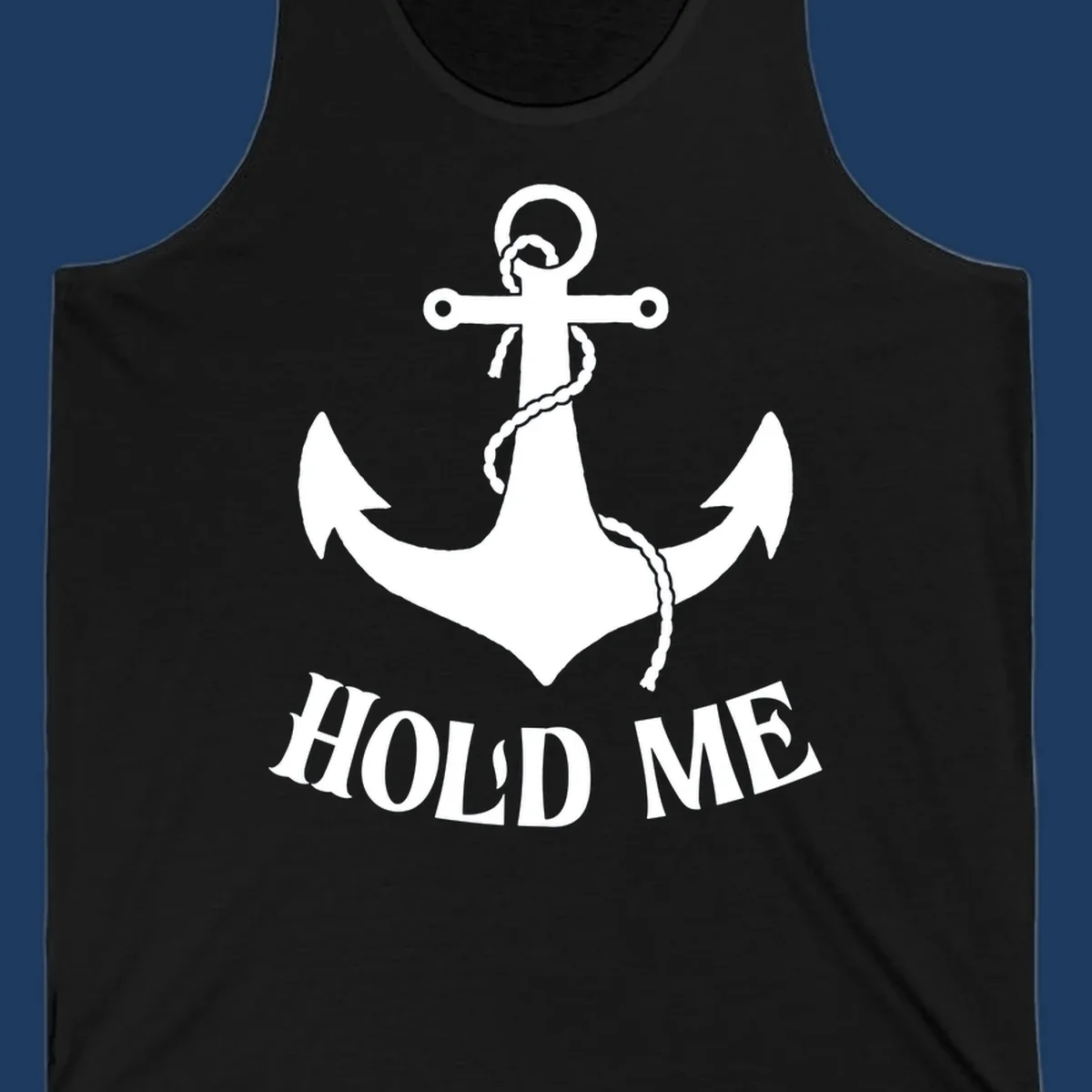 White anchor with coiled rope and 'HOLD ME' text on gray background - anchor hold me cruise design