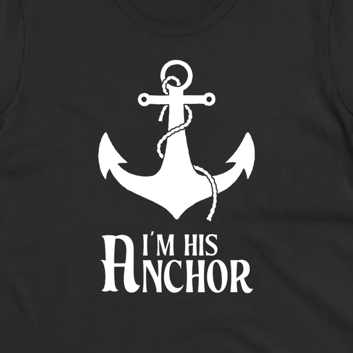 White anchor with coiled rope and text 'I'M HIS ANCHOR' on gray background - his-anchor-cruise design