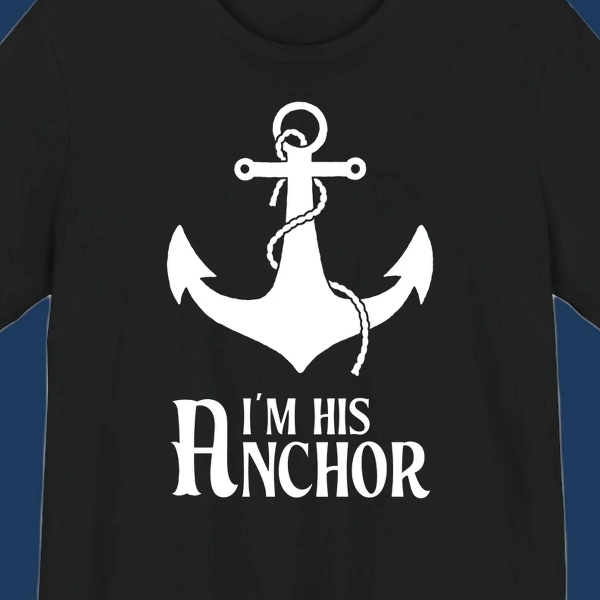 White anchor with coiled rope and text 'I'M HIS ANCHOR' on gray background - his-anchor-cruise design