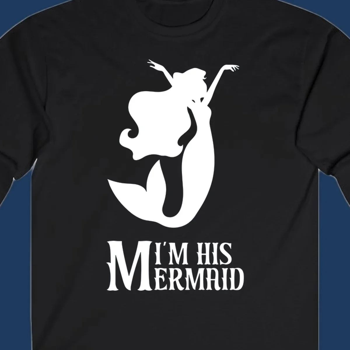 White mermaid silhouette with flowing hair and raised arms, text reads I'm His Mermaid