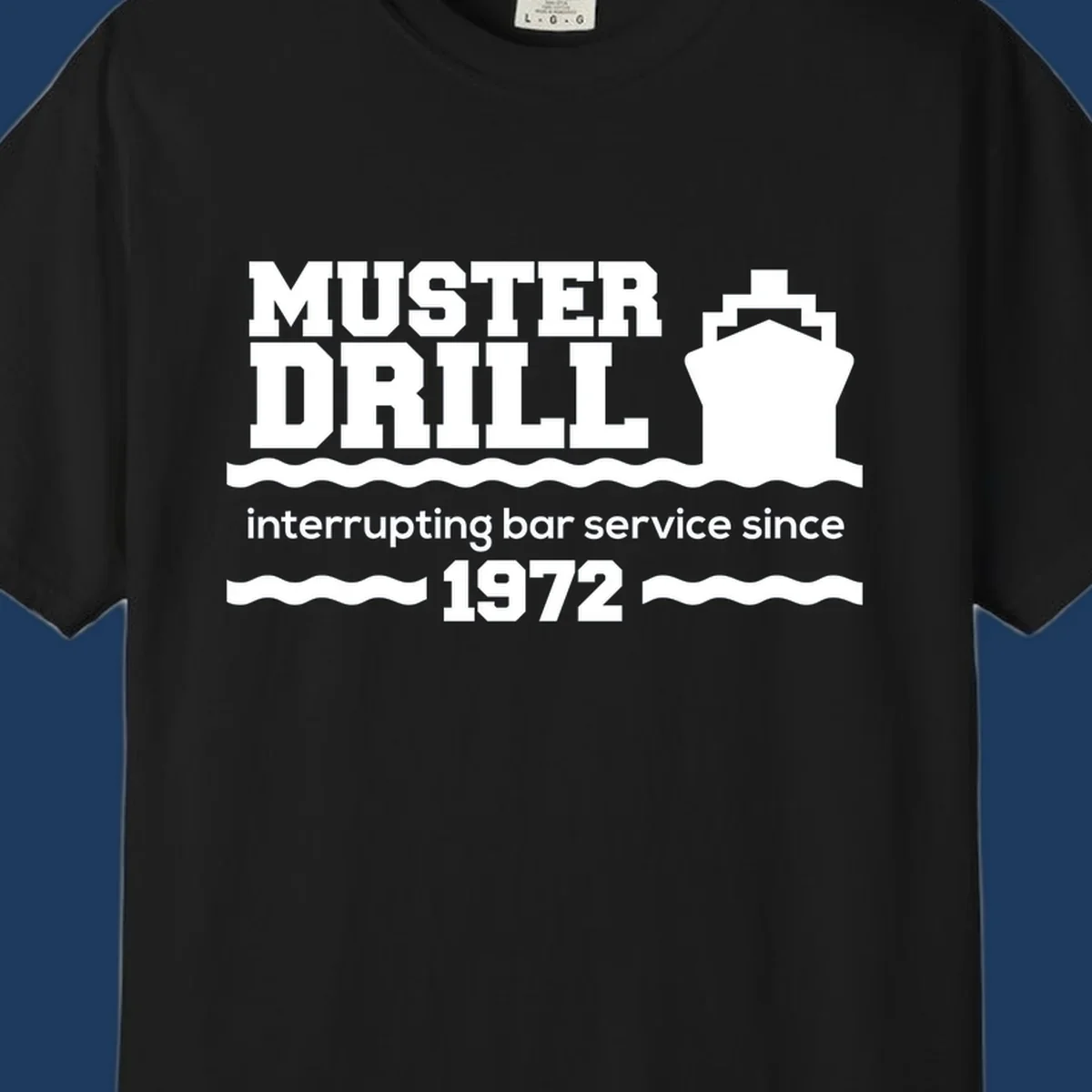 Vintage-style muster drill design with ship silhouette and waves, reading 'interrupting bar service since 1972' in white text on gray background