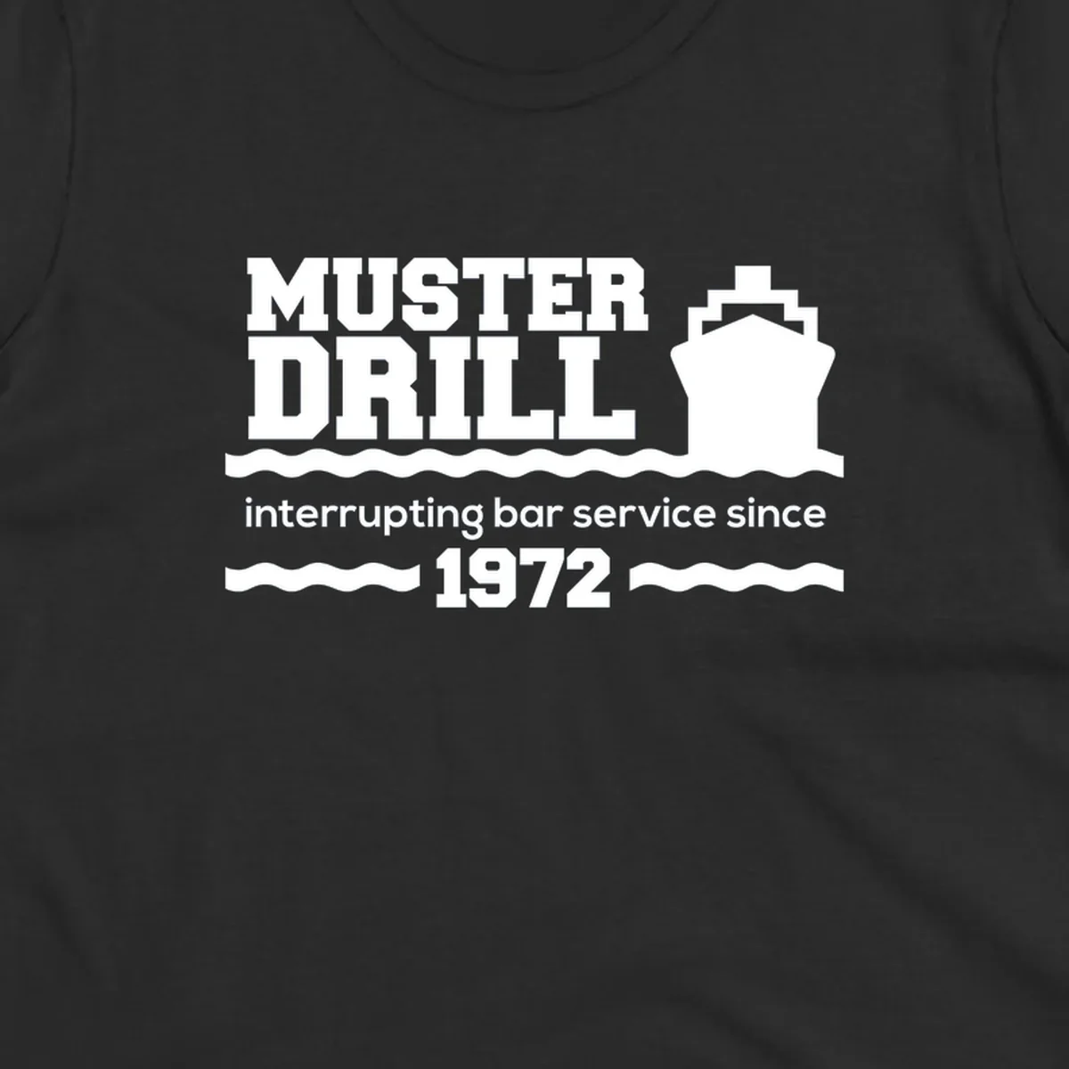 Vintage-style muster drill design with ship silhouette and waves, reading 'interrupting bar service since 1972' in white text on gray background