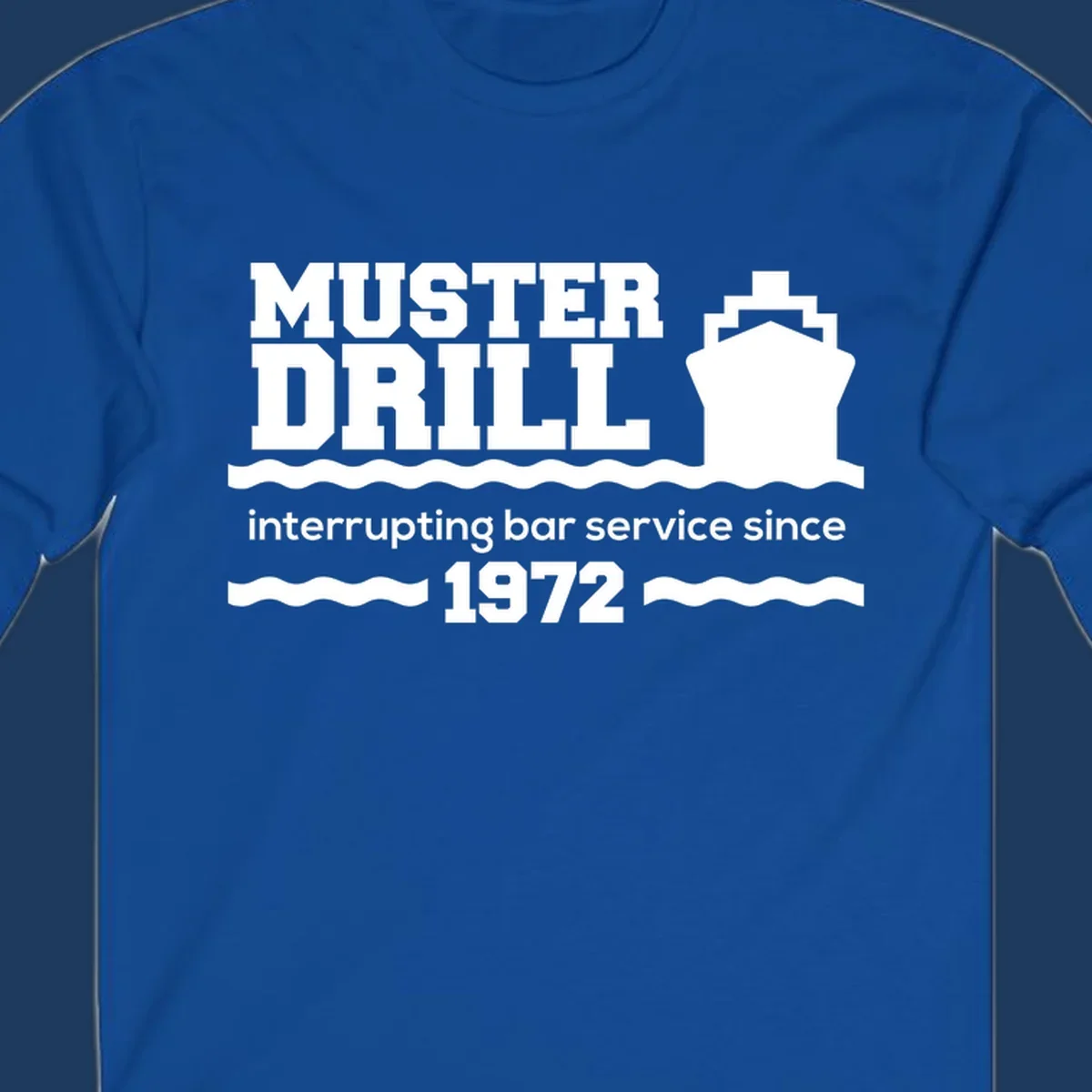 Vintage-style muster drill design with ship silhouette and waves, reading 'interrupting bar service since 1972' in white text on gray background