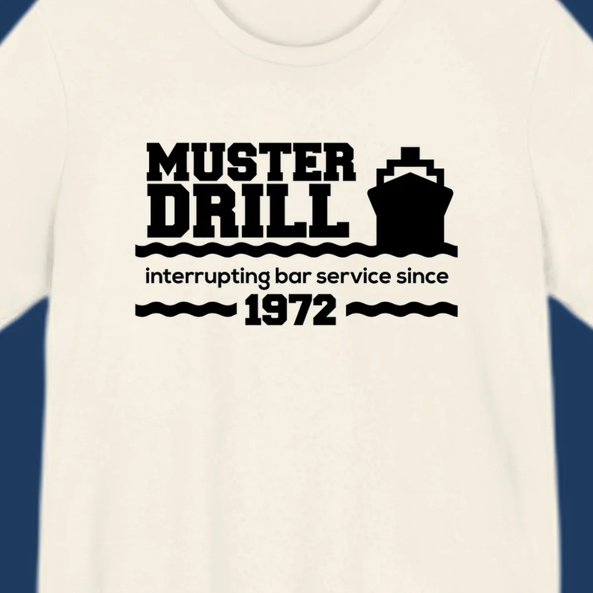 Vintage-style muster drill design with ship silhouette and waves, reading 'interrupting bar service since 1972' in white text on gray background