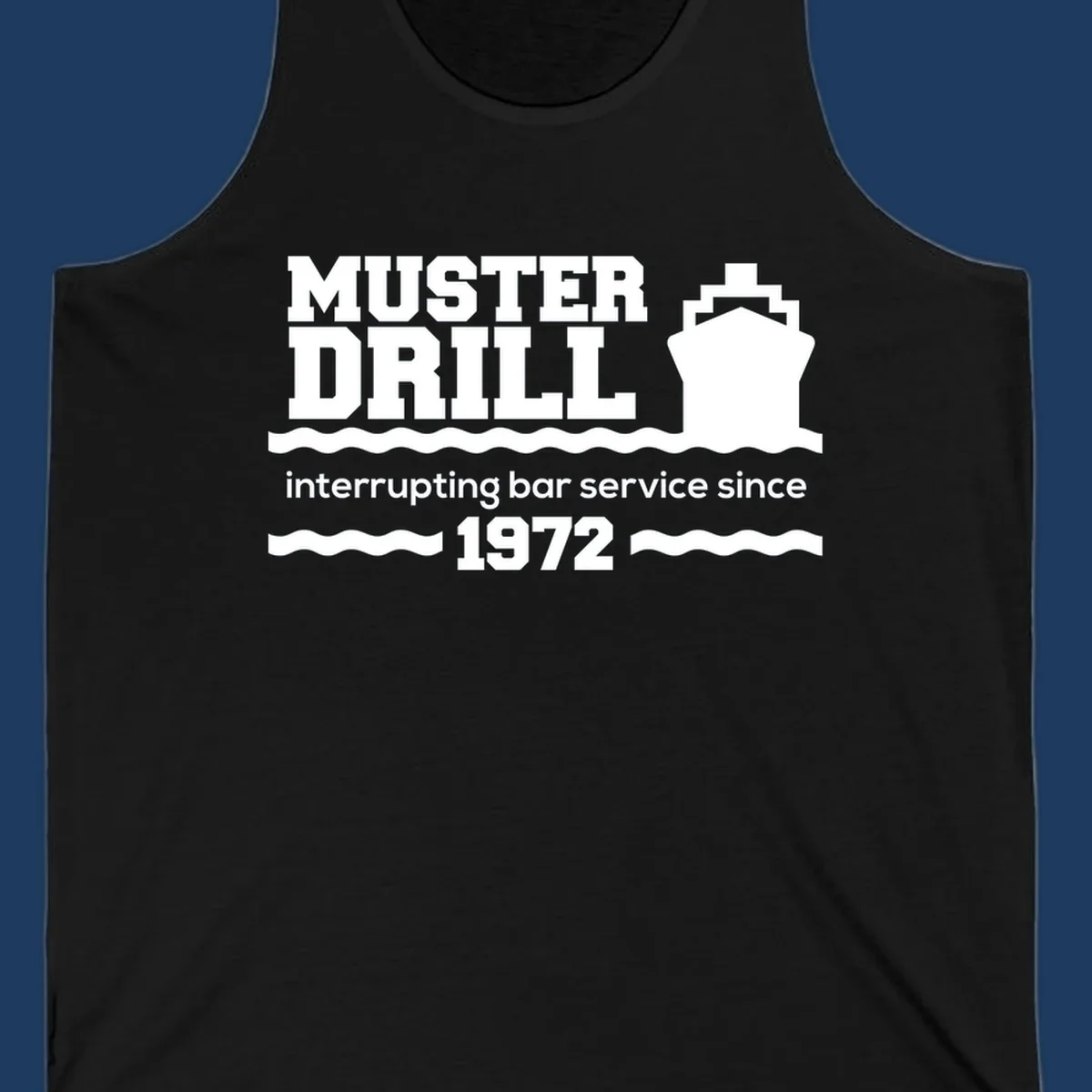 Vintage-style muster drill design with ship silhouette and waves, reading 'interrupting bar service since 1972' in white text on gray background
