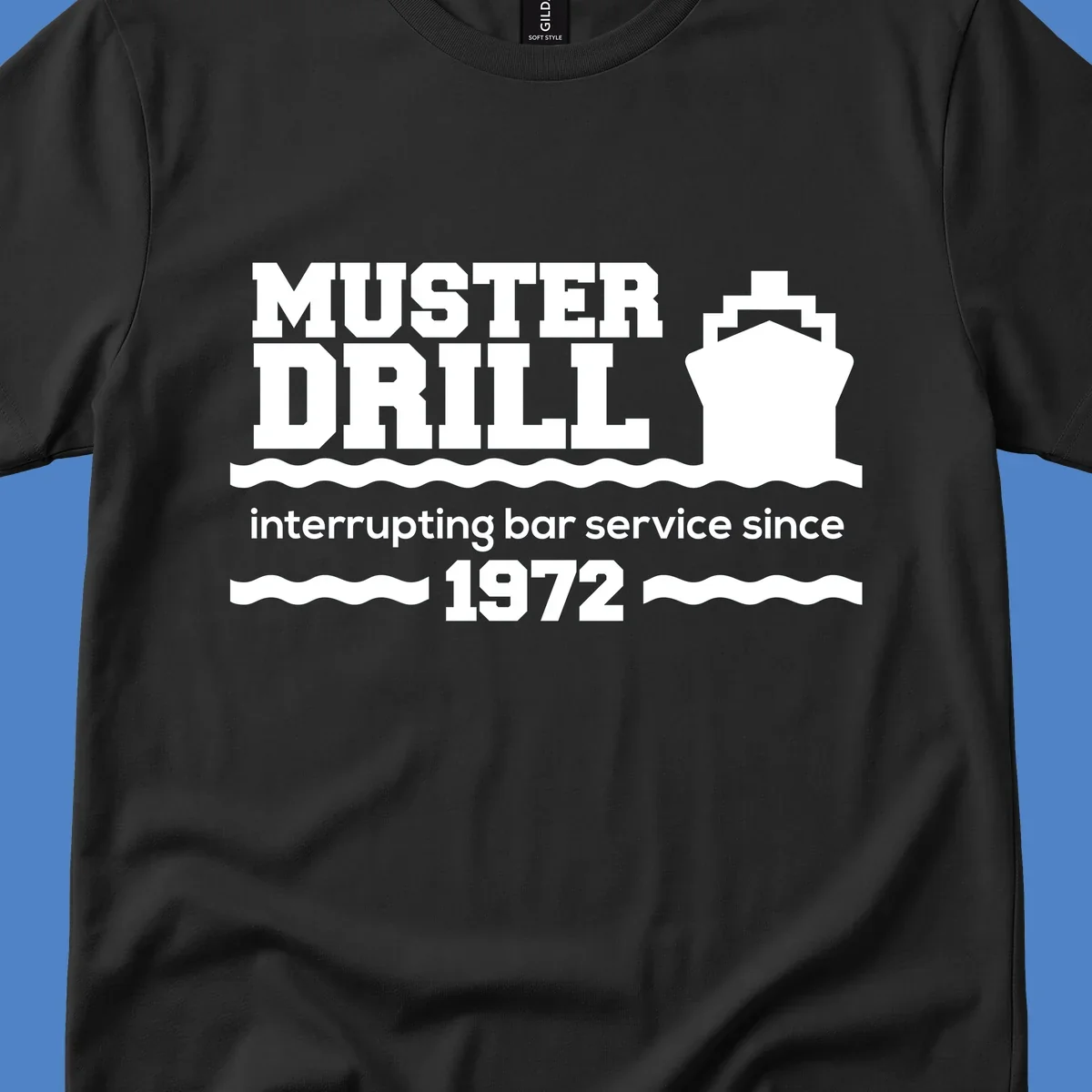 Vintage-style muster drill design with ship silhouette and waves, reading 'interrupting bar service since 1972' in white text on gray background