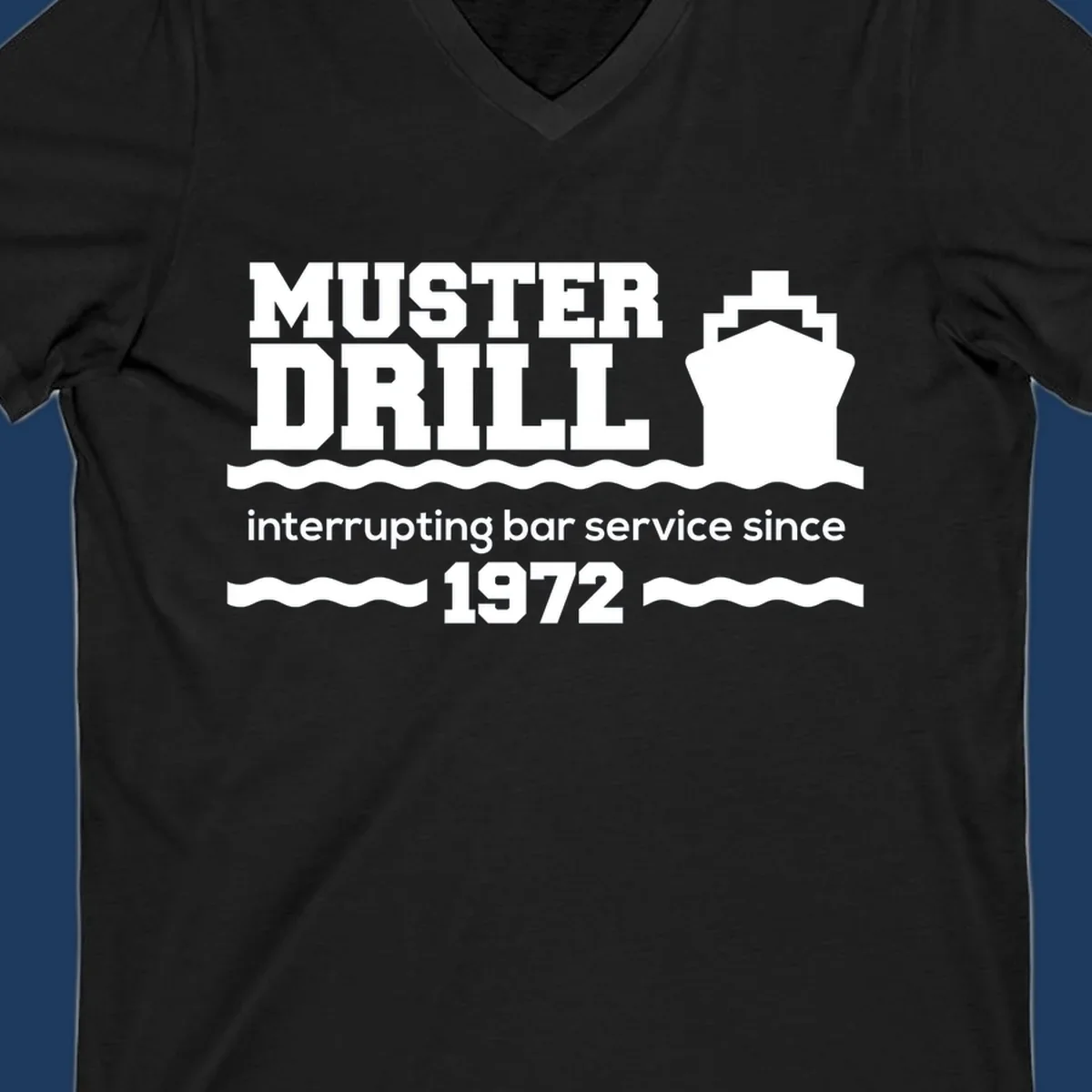 Vintage-style muster drill design with ship silhouette and waves, reading 'interrupting bar service since 1972' in white text on gray background