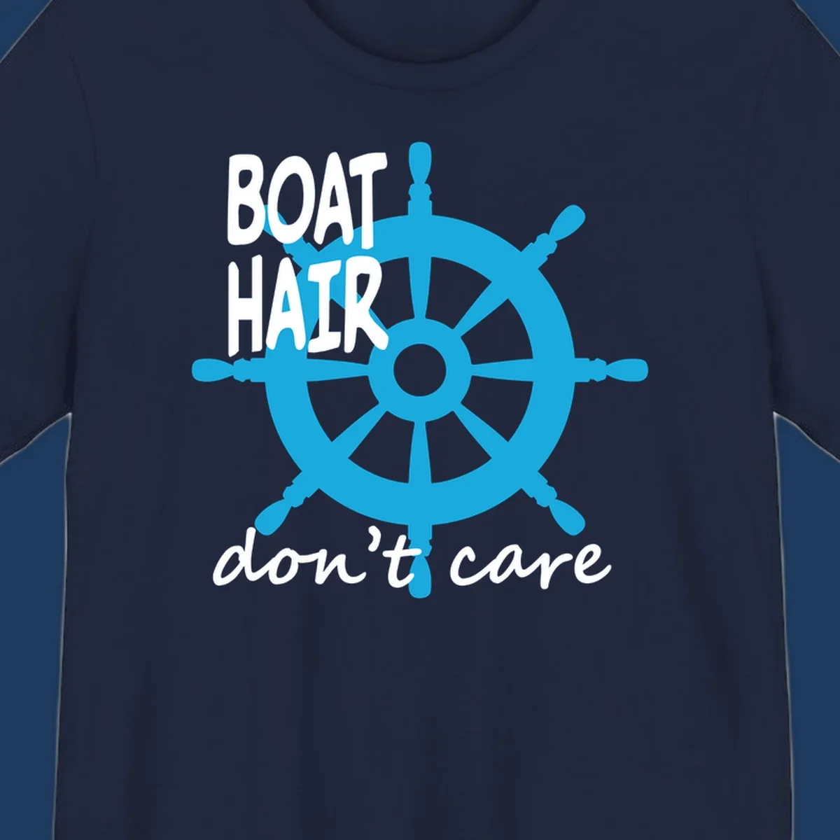 Blue ship's wheel graphic with white text reading 'BOAT HAIR don't care' - nautical cruise humor design