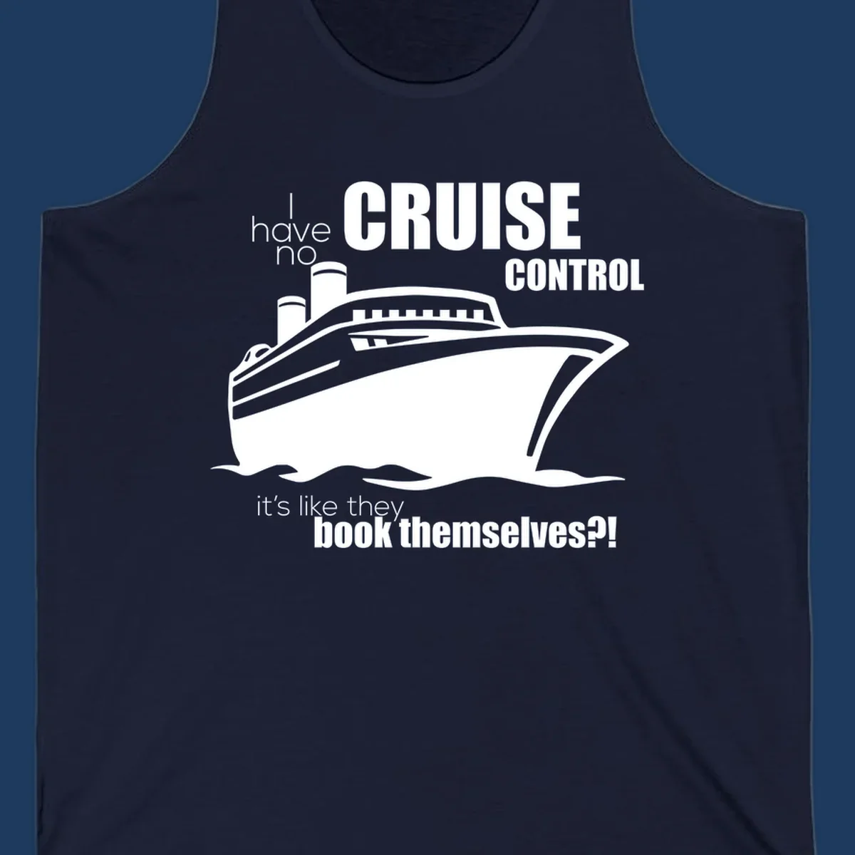 Gray and white illustration of a cruise ship with text reading 'I have no cruise control, it's like they book themselves?!'