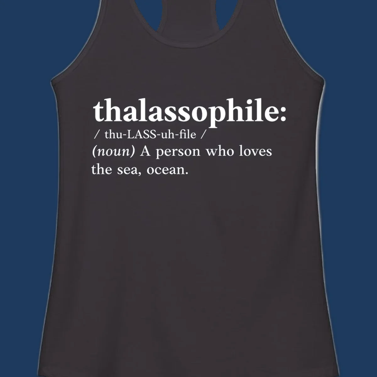 Dictionary-style definition of thalassophile, meaning a person who loves the sea and ocean, in white text on gray background