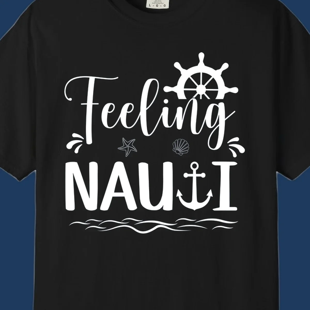 White nautical design with 'Feeling NAUTI' text, ship wheel, anchor, starfish, seashell and waves on gray background